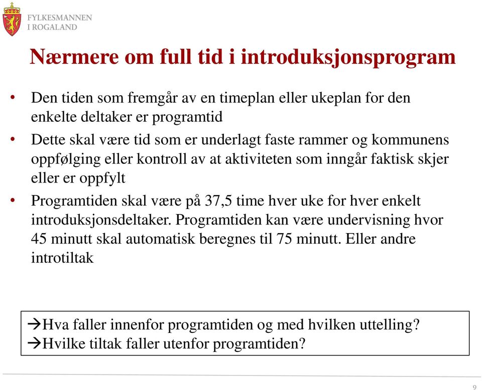 Programtiden skal være på 37,5 time hver uke for hver enkelt introduksjonsdeltaker.