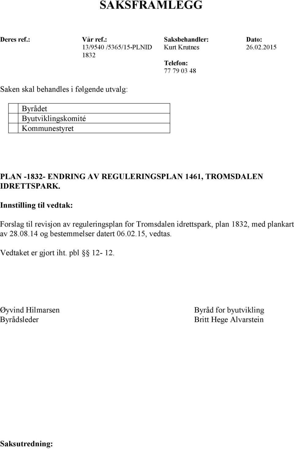 REGULERINGSPLAN 1461, TROMSDALEN IDRETTSPARK.