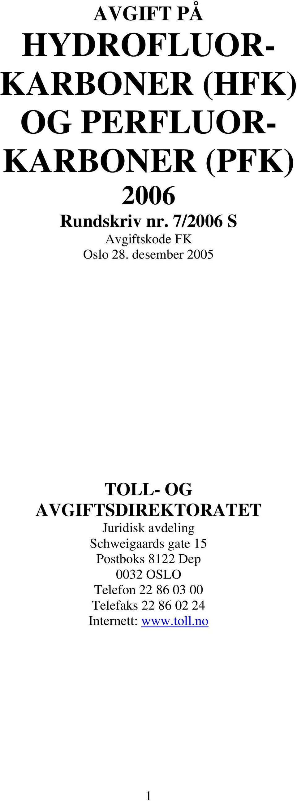 desember 2005 TOLL- OG AVGIFTSDIREKTORATET Juridisk avdeling