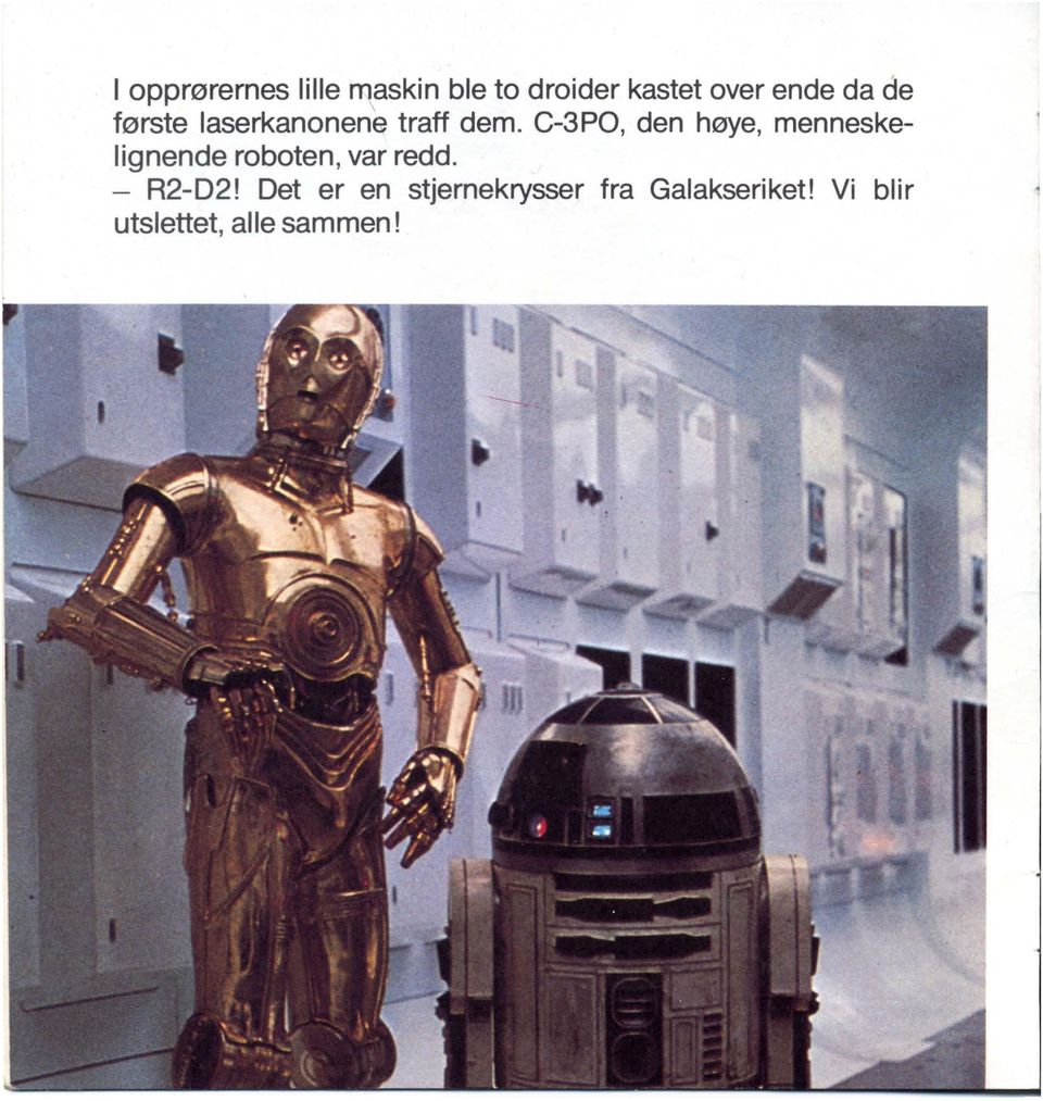 C-3PO, den høye, menneskelignende roboten, var redd.