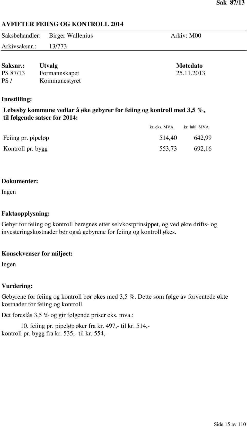 pipeløp 514,40 642,99 Kontroll pr.