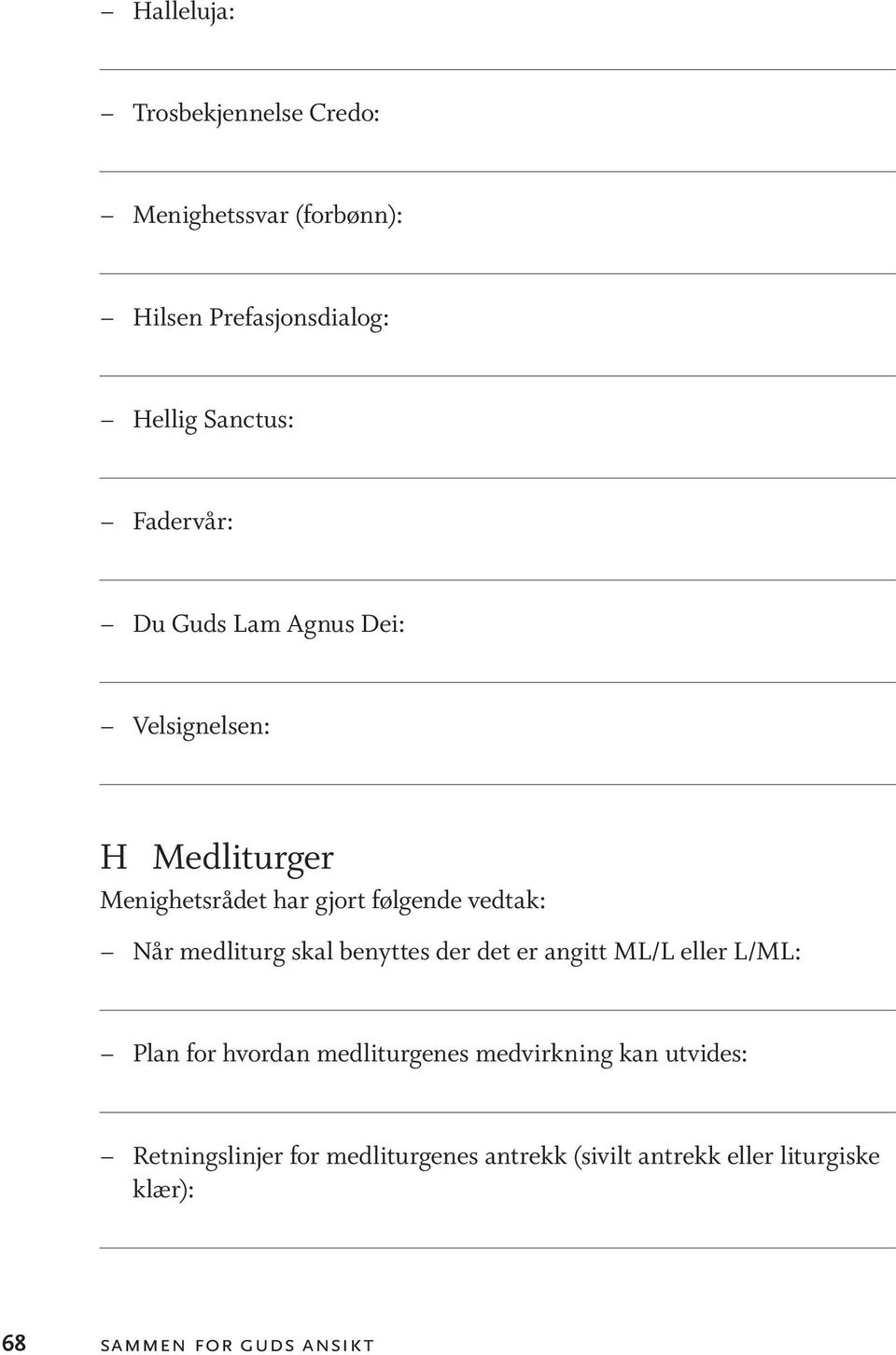 benyttes der det er angitt ML/L eller L/ML: Plan for hvordan medliturgenes medvirkning kan