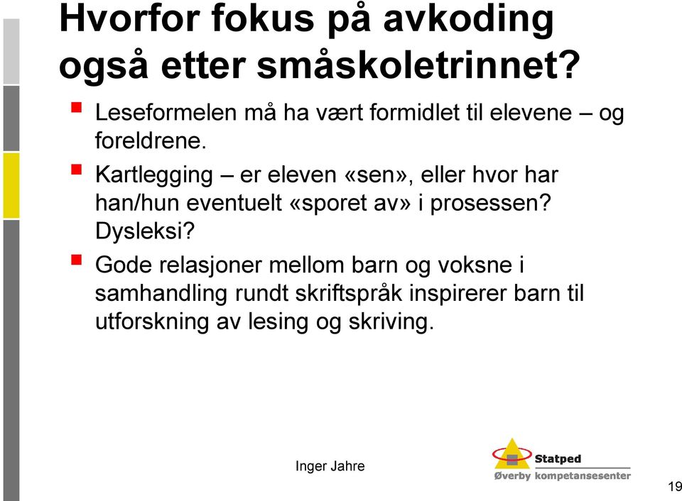 Kartlegging er eleven «sen», eller hvor har han/hun eventuelt «sporet av» i