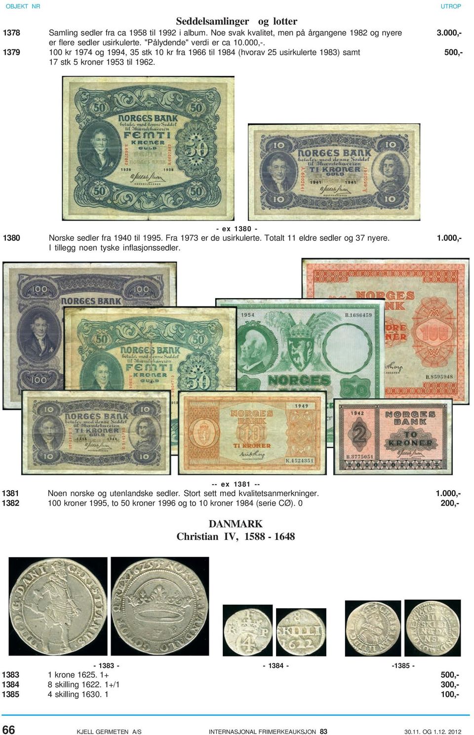 - ex 1380-1380 Norske sedler fra 1940 til 1995. Fra 1973 er de usirkulerte. Totalt 11 eldre sedler og 37 nyere. 1.000,- I tillegg noen tyske inflasjonssedler.