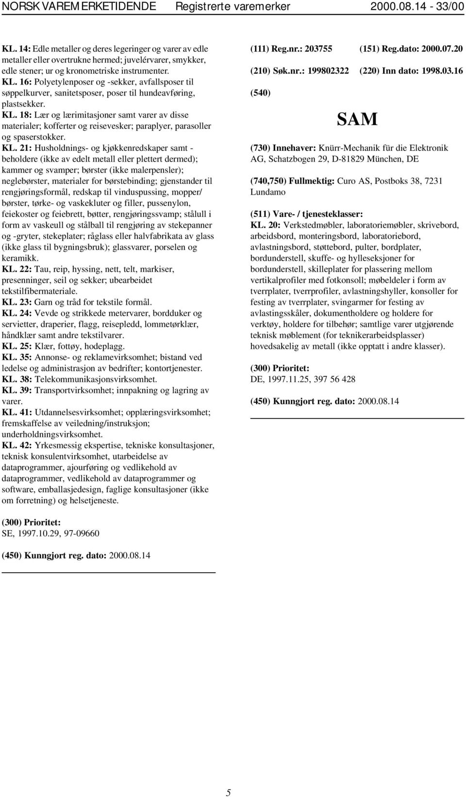 16: Polyetylenposer og -sekker, avfallsposer til søppelkurver, sanitetsposer, poser til hundeavføring, plastsekker. KL.