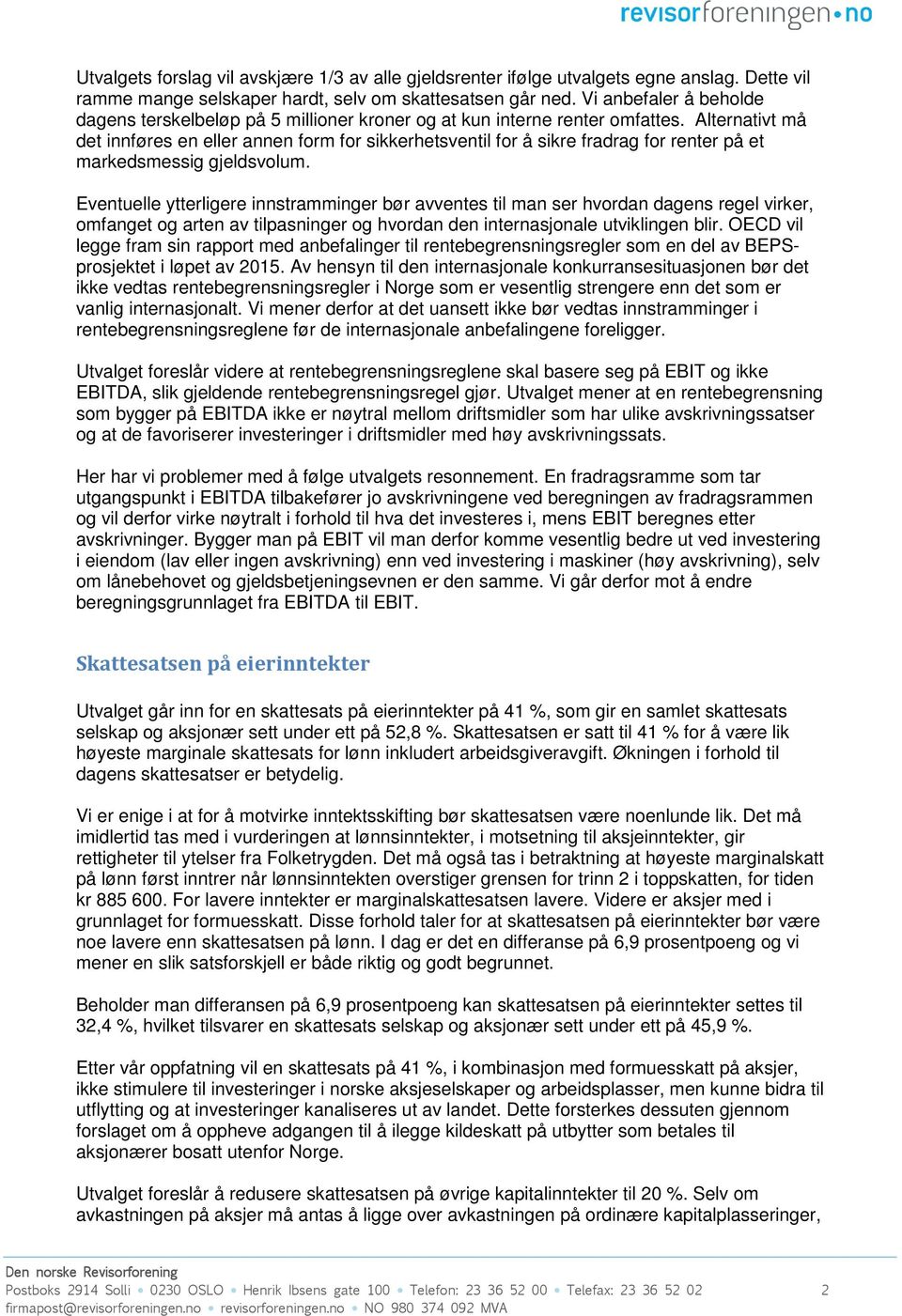 Alternativt må det innføres en eller annen form for sikkerhetsventil for å sikre fradrag for renter på et markedsmessig gjeldsvolum.