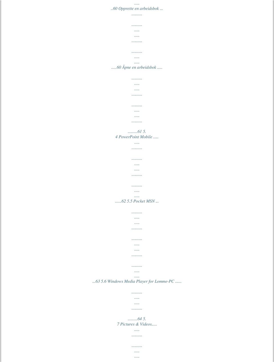 4 PowerPoint Mobile.62 5.5 Pocket MSN......63 5.