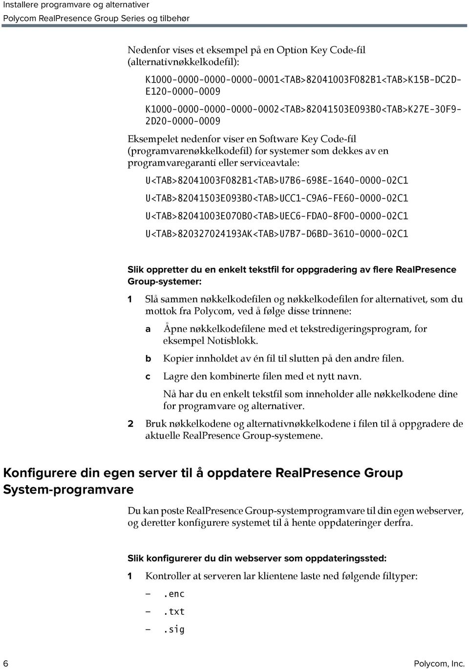 programvaregaranti eller serviceavtale: U<TAB>82041003F082B1<TAB>U7B6-698E-1640-0000-02C1 U<TAB>82041503E093B0<TAB>UCC1-C9A6-FE60-0000-02C1 U<TAB>82041003E070B0<TAB>UEC6-FDA0-8F00-0000-02C1