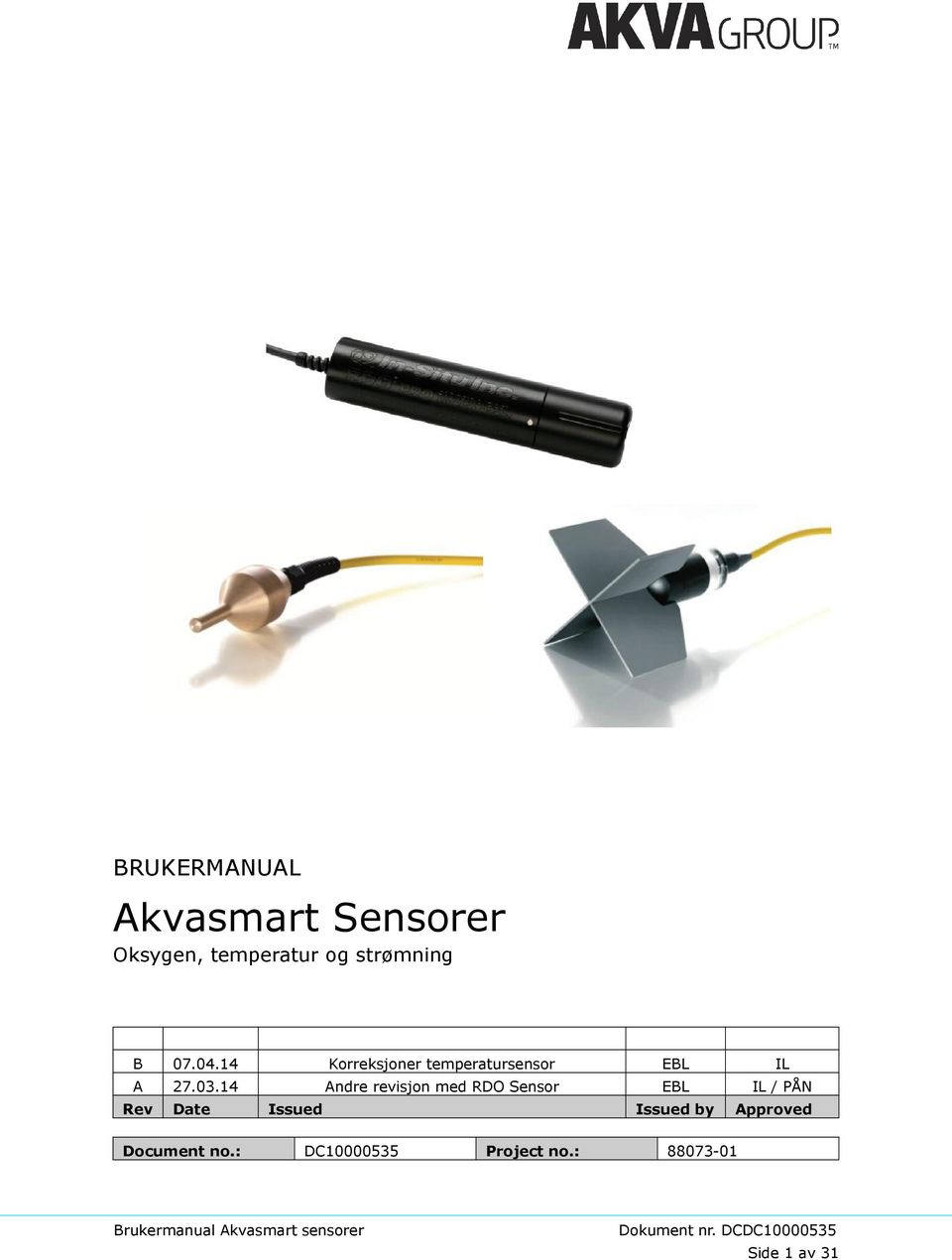14 Andre revisjon med RDO Sensor EBL IL / PÅN Rev Date Issued Issued by