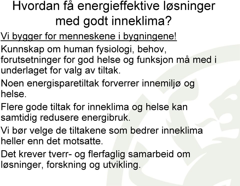 Noen energisparetiltak forverrer innemiljø og helse.