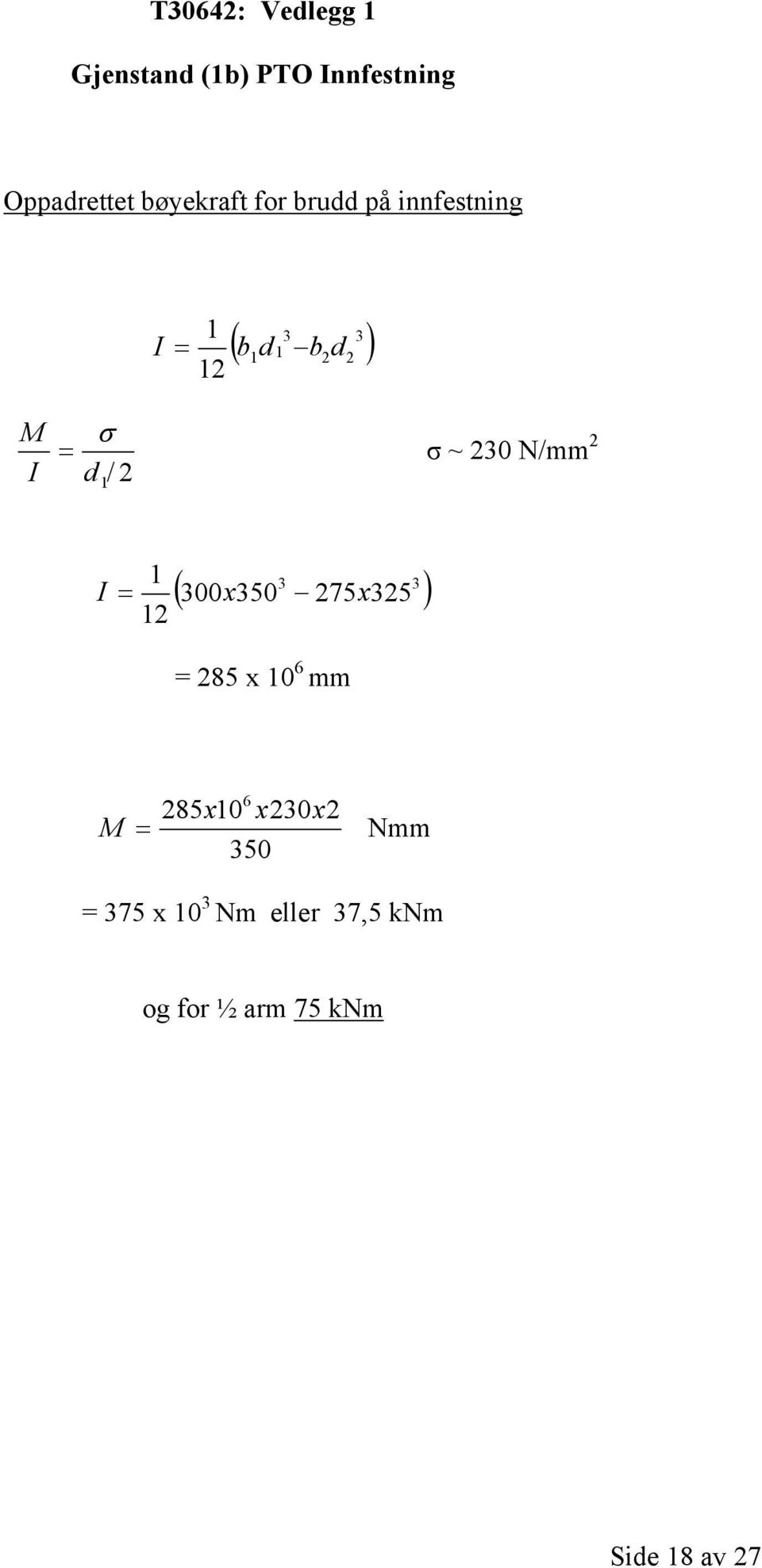 2 d 1 / 2 I = 1 12 3 ( 300x350 275x325 3 ) = 285 x 10 6 mm 6 285x10 x230x2