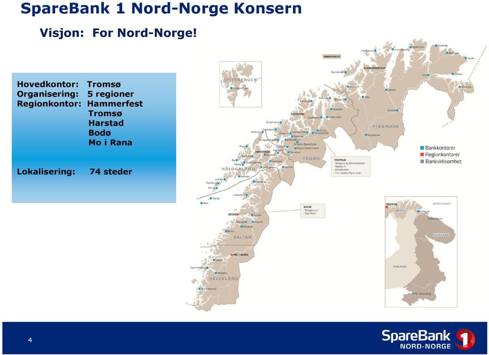 Hovedkontor: Tromsø Organisering: 5 regioner