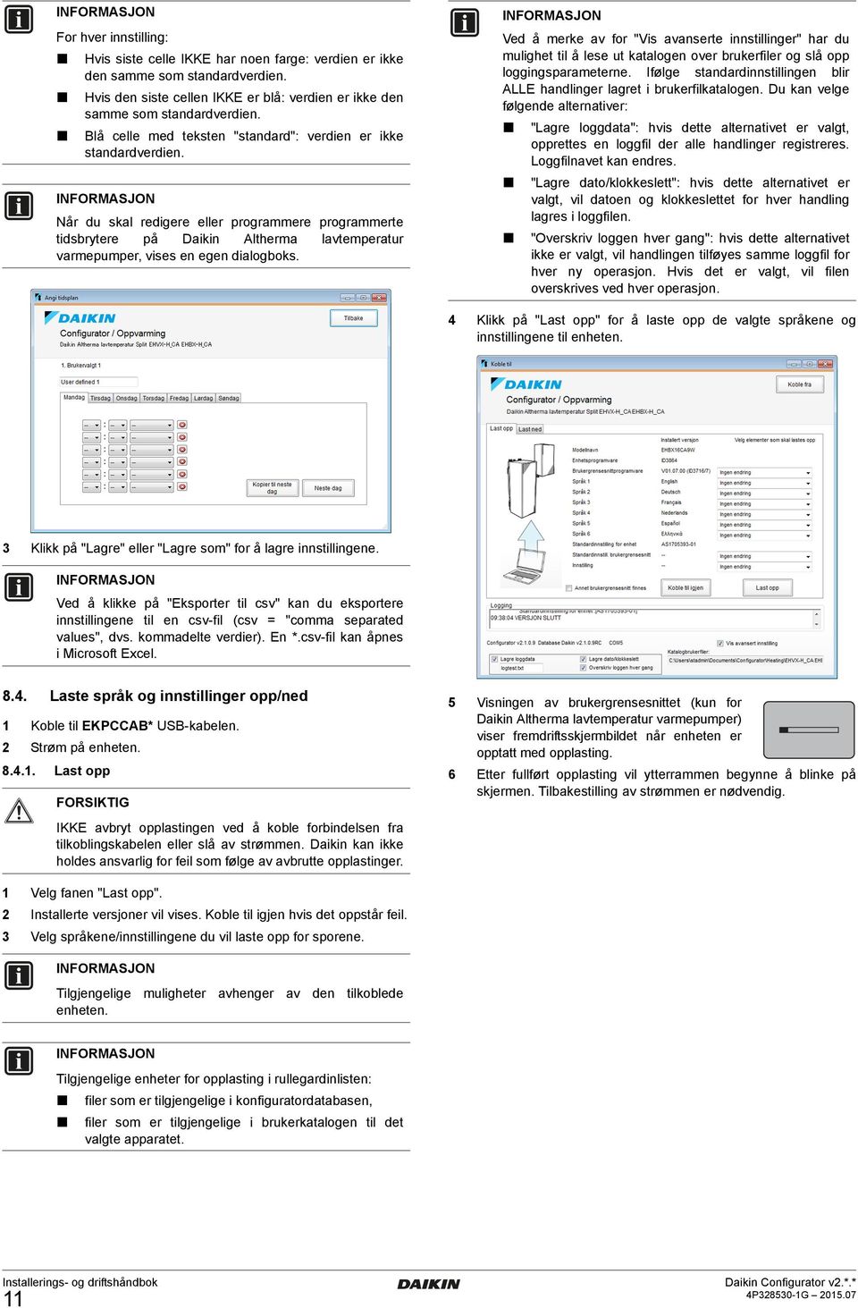 Når du skal redigere eller programmere programmerte tidsbrytere på Daikin Altherma lavtemperatur varmepumper, vises en egen dialogboks.