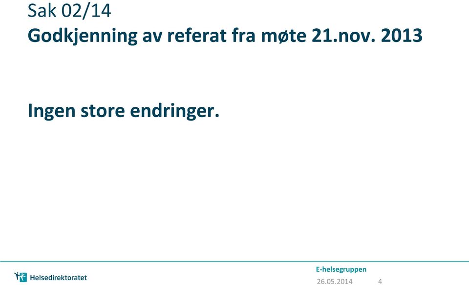 2013 Ingen store endringer.