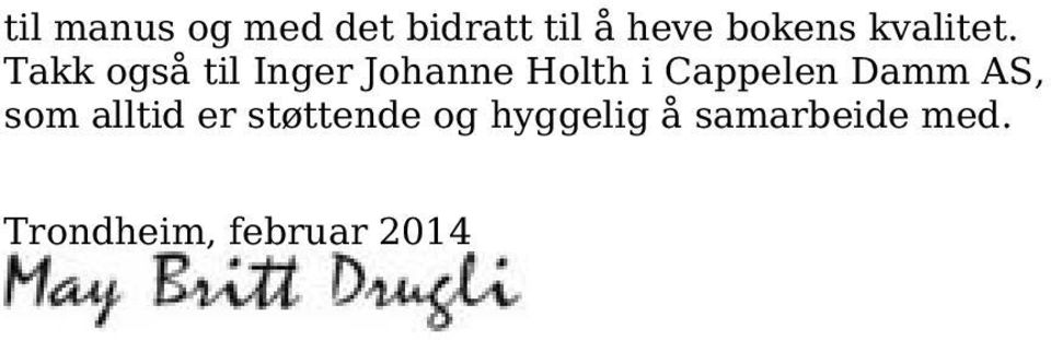 Takk også til Inger Johanne Holth i Cappelen