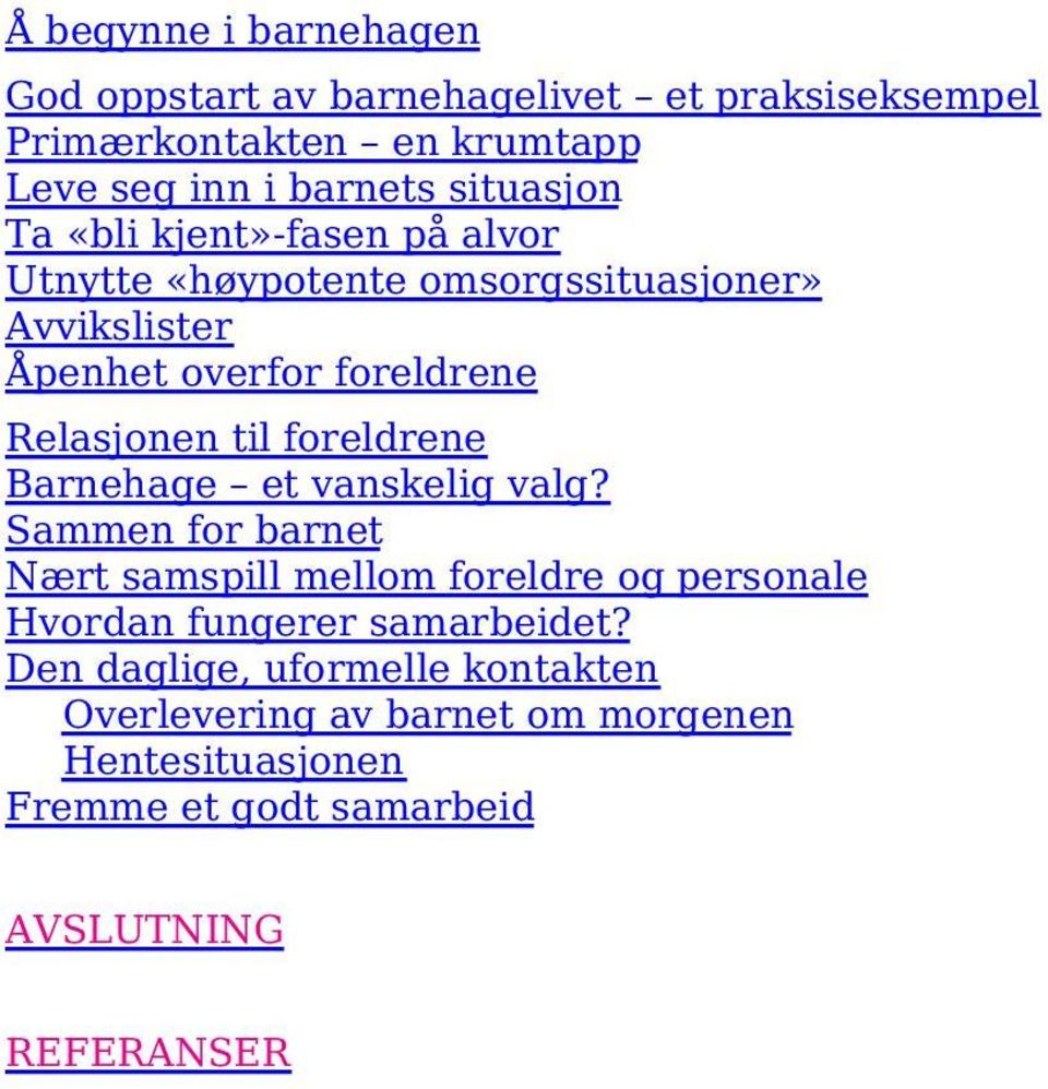 til foreldrene Barnehage et vanskelig valg?