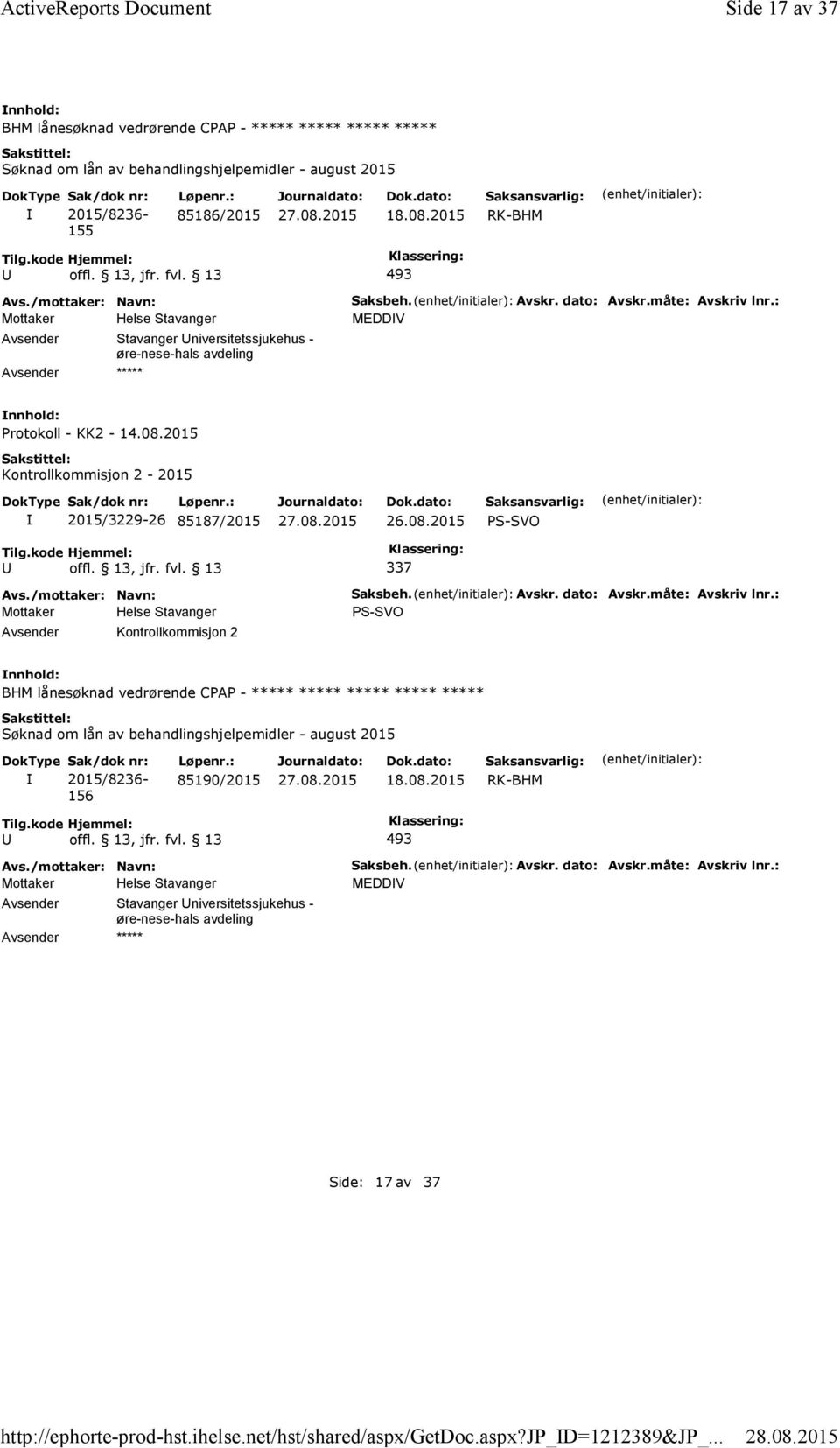 2015 Kontrollkommisjon 2-2015 2015/3229-26 85187/2015 PS-SVO 337 Kontrollkommisjon 2 Saksbeh. Avskr. dato: Avskr.måte: Avskriv lnr.