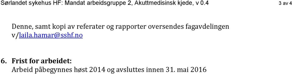 4 3 av 4 Denne, samt kopi av referater og rapporter oversendes