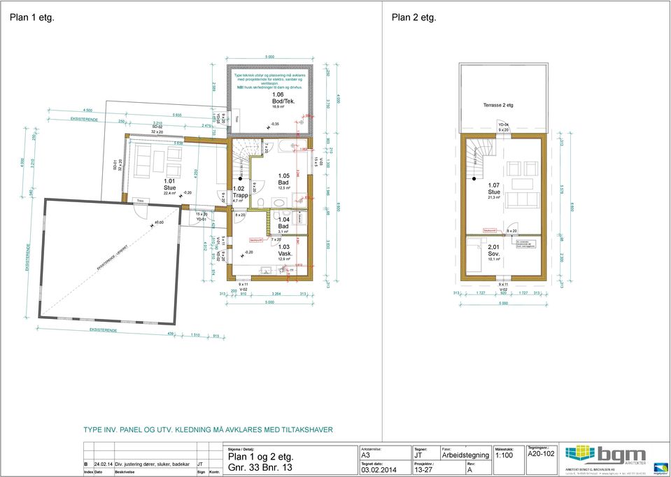 10,1 m² 9 x 20 9 x 20 5 x 11 9 x 20 YD-03 V-01 YD-02 2 589 1 010 733 1 428 510 190 910 974 SD-02 32 x 20 7 x 20 SD-01 32 x 20 9 x 20 8 x 20 7 x 20 TT 550 4 500 5 935 Trinn EKSISTERENDE 250 3 210 2