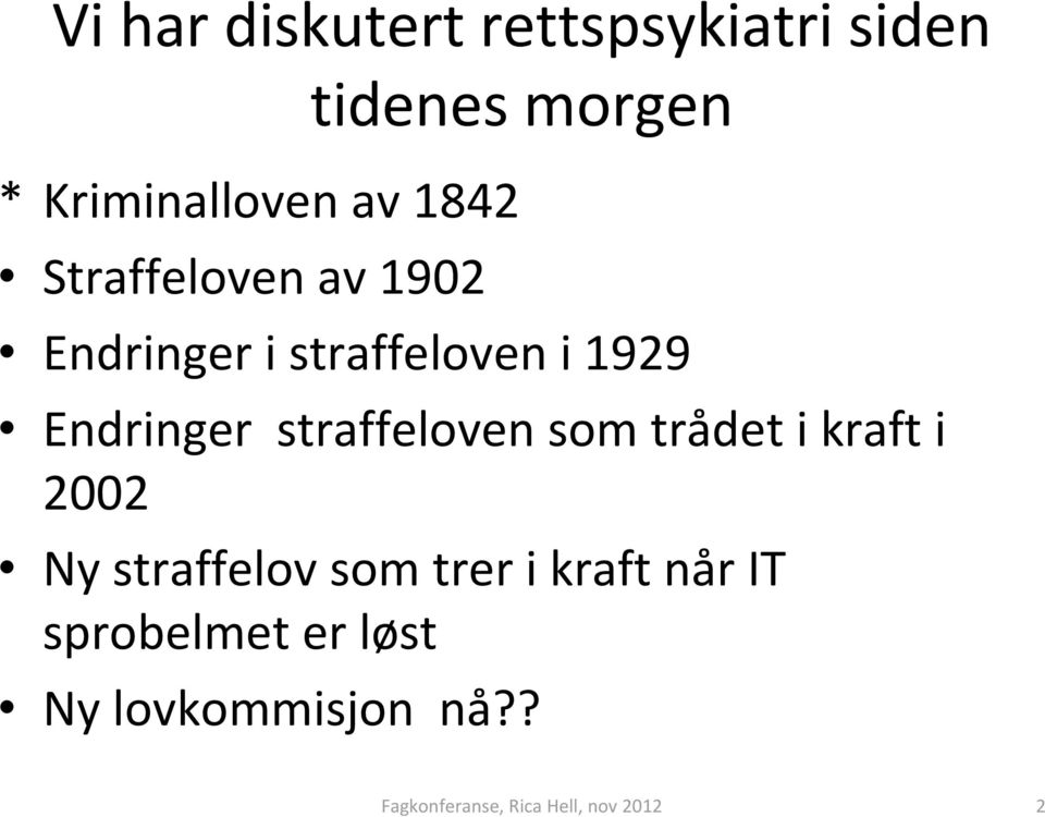 1929 Endringer straffeloven som trådet i kraft i 2002 Ny