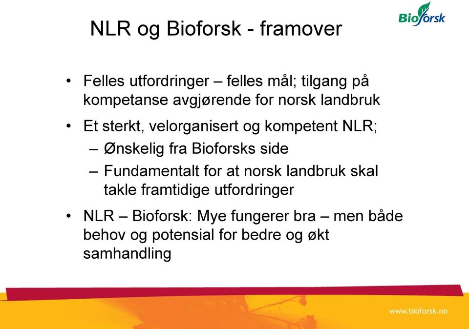 fra Bioforsks side Fundamentalt for at norsk landbruk skal takle framtidige