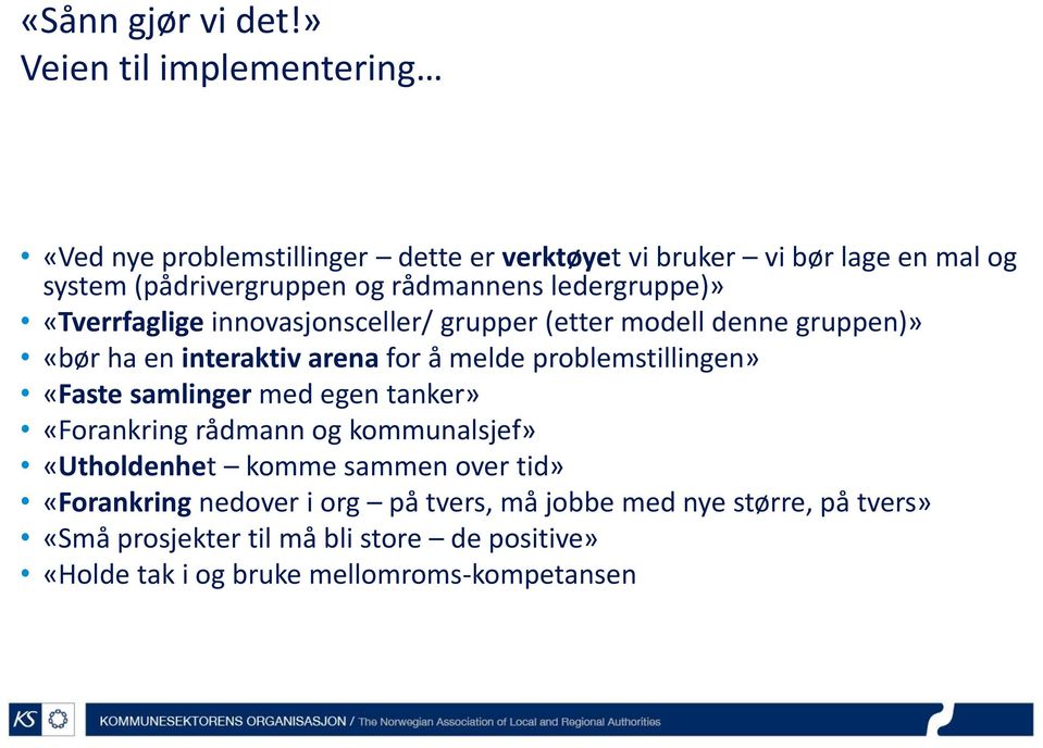 ledergruppe)» «Tverrfaglige innovasjonsceller/ grupper (etter modell denne gruppen)» «bør ha en interaktiv arena for å melde problemstillingen»