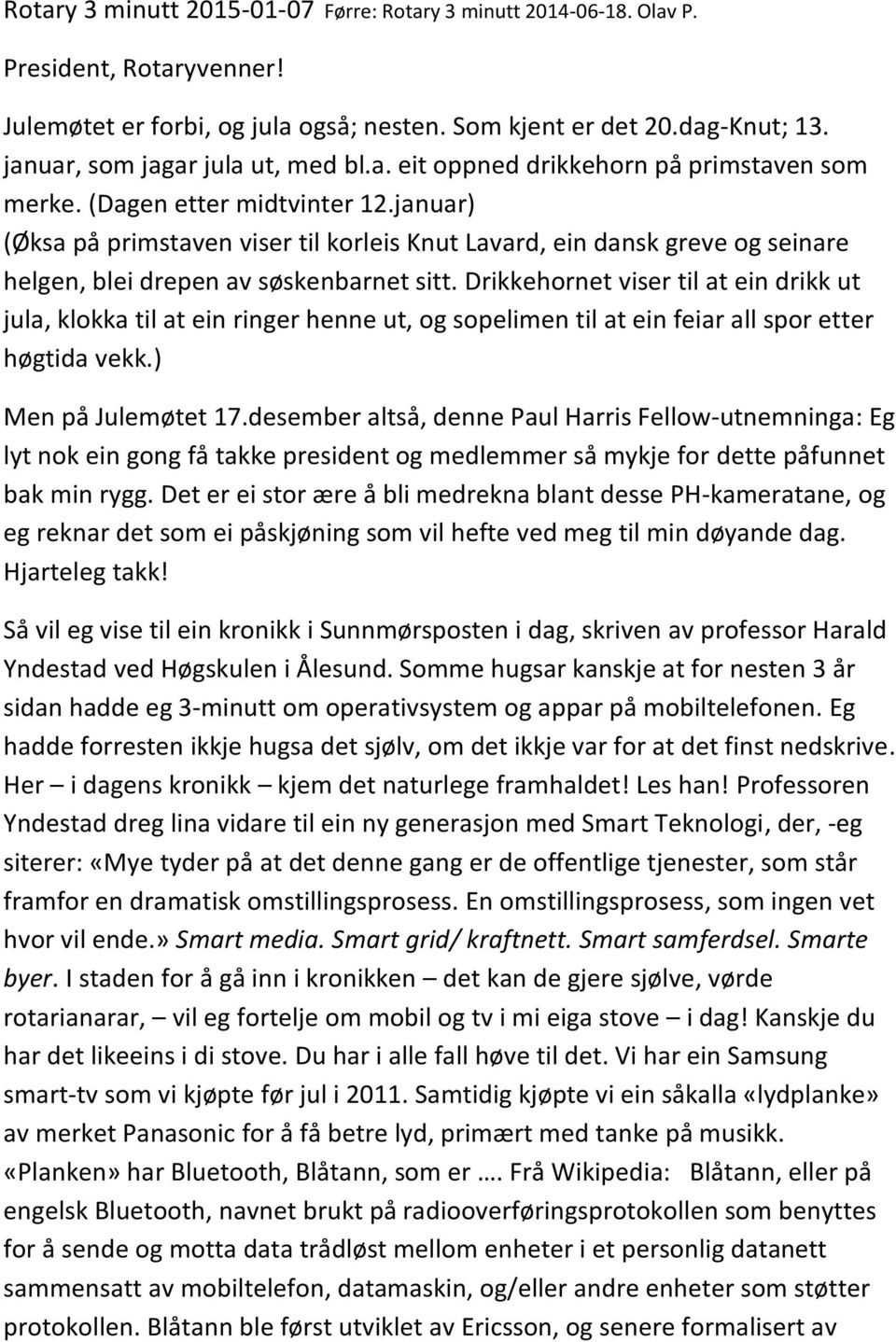 januar) (Øksa på primstaven viser til korleis Knut Lavard, ein dansk greve og seinare helgen, blei drepen av søskenbarnet sitt.