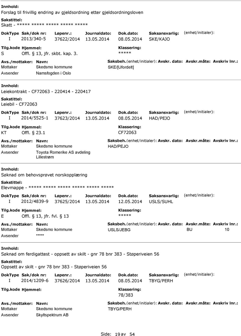 1 CF72063 vs./mottaker: Navn: Saksbeh. vskr. dato: vskr.måte: vskriv lnr.