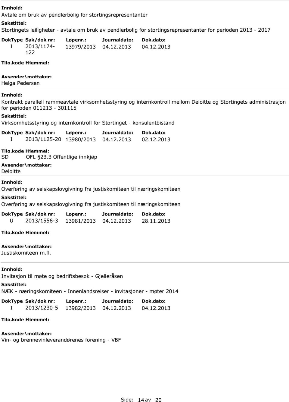 internkontroll for Stortinget - konsulentbistand 2013/1125-20 13980/2013 OFL 23.