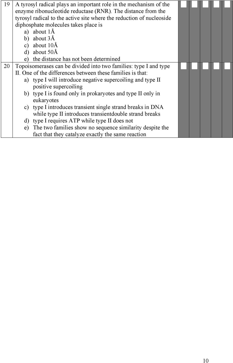 not been determined 20 Topoisomerases can be divided into two families: type I and type II.