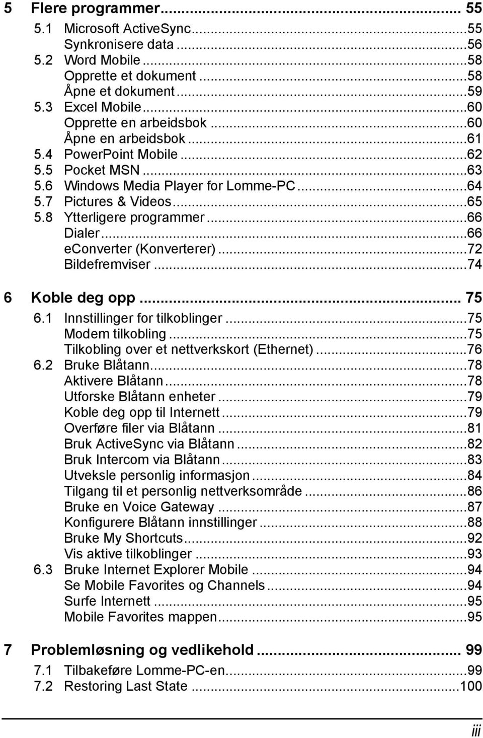 ..66 econverter (Konverterer)...72 Bildefremviser...74 6 Koble deg opp... 75 6.1 Innstillinger for tilkoblinger...75 Modem tilkobling...75 Tilkobling over et nettverkskort (Ethernet)...76 6.