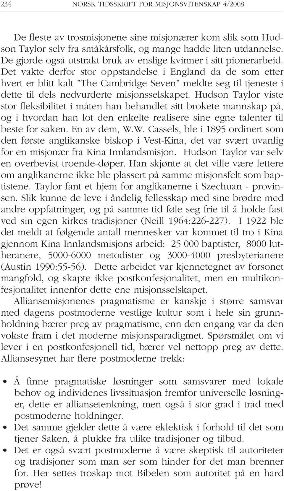 Det vakte derfor stor oppstandelse i England da de som etter hvert er blitt kalt The Cambridge Seven meldte seg til tjeneste i dette til dels nedvurderte misjonsselskapet.