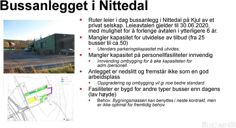 Mangler kapasitet på personellfasiliteter innvendig Innvending ombygging for å øke kapasiteten for adm./personell.