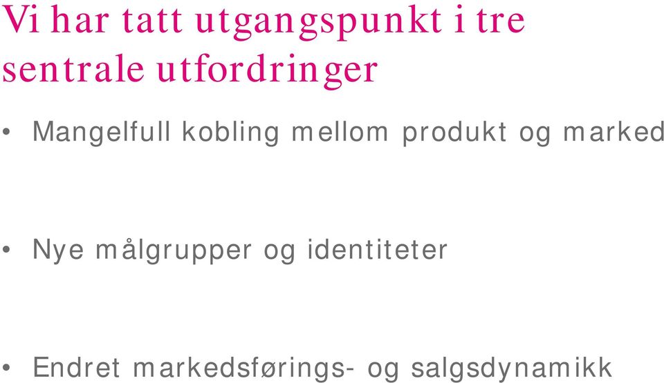 produkt og marked Nye målgrupper og