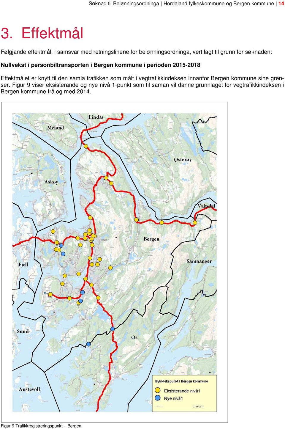 personbiltransporten i Bergen kommune i perioden 2015-2018 Effektmålet er knytt til den samla trafikken som målt i vegtrafikkindeksen