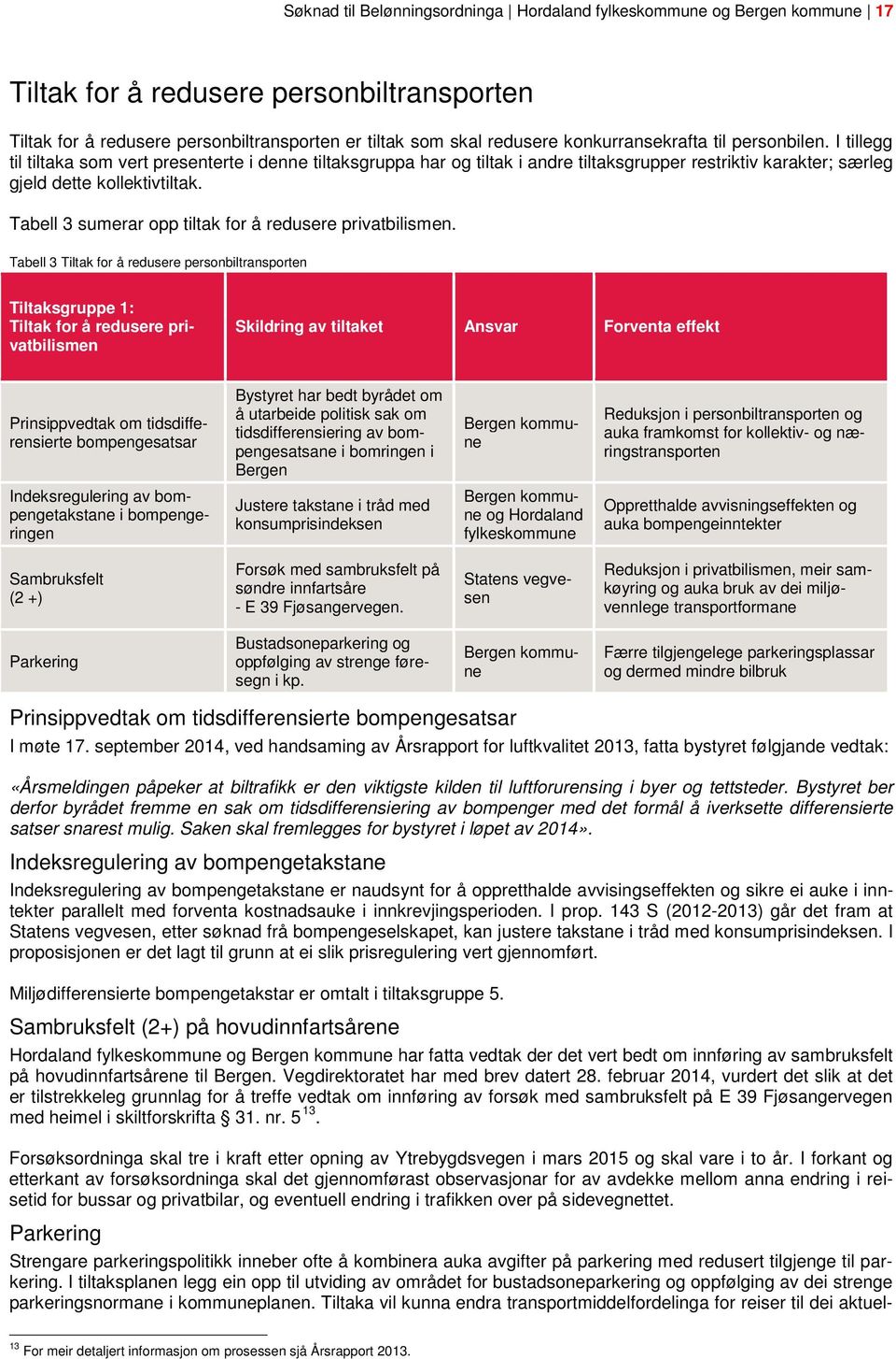 Tabell 3 sumerar opp tiltak for å redusere privatbilismen.