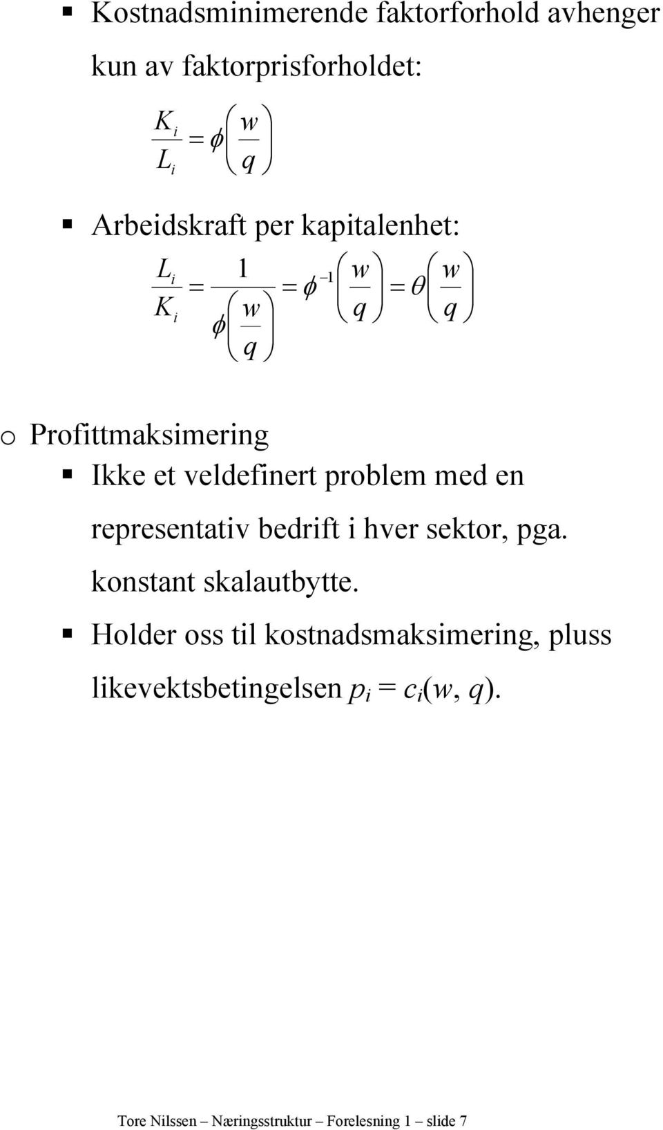 veldefnert problem med en representatv bedrft hver sektor, pga. konstant skalautbytte.