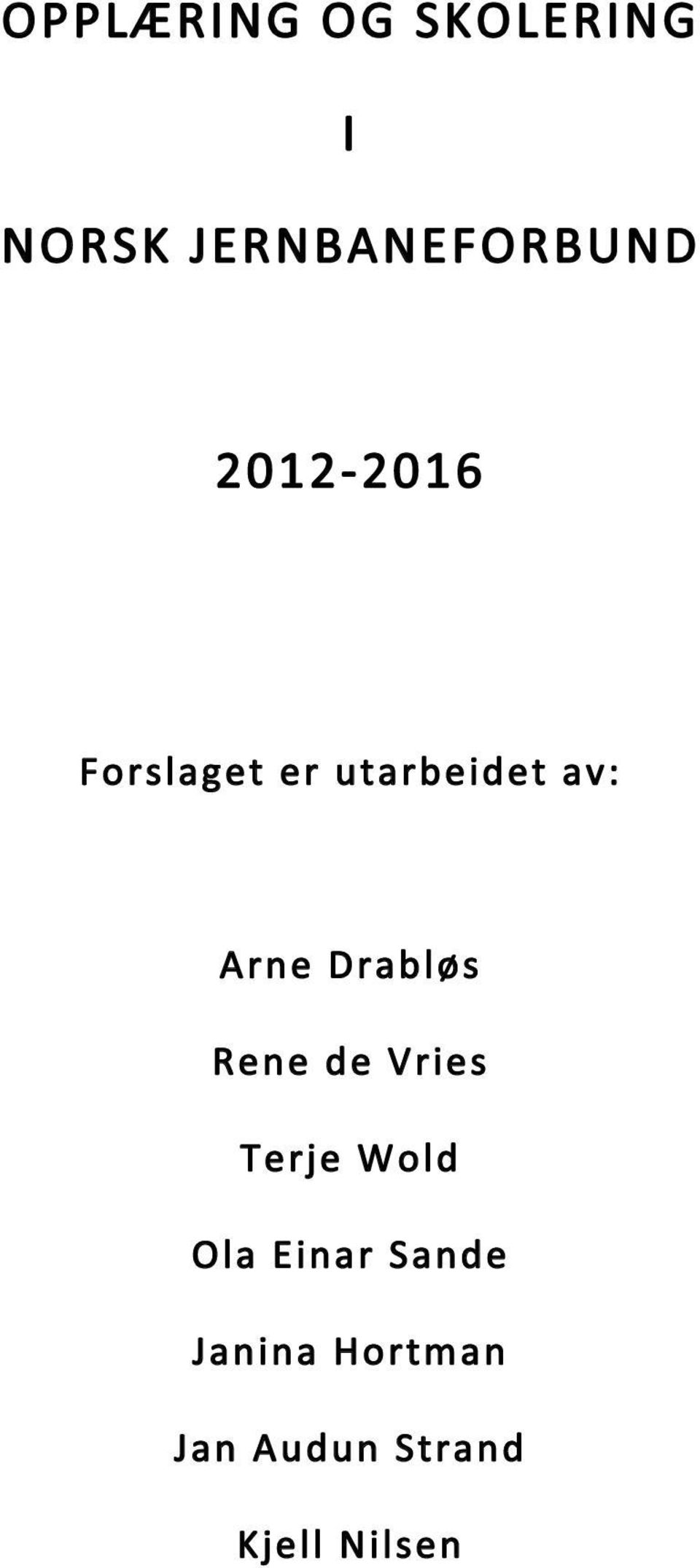 utarbeidet av: Arne Drabløs Rene de Vries