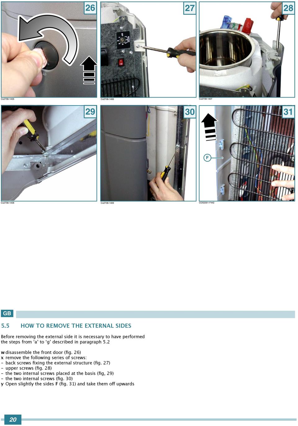 paragraph 5.2 w disassemble the front door (fig. 26) remove the following series of screws: - back screws fiing the eternal structure (fig.