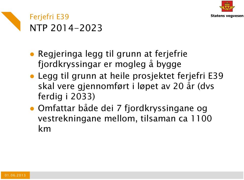 ferjefri E39 skal vere gjennomført i løpet av 20 år (dvs ferdig i 2033)