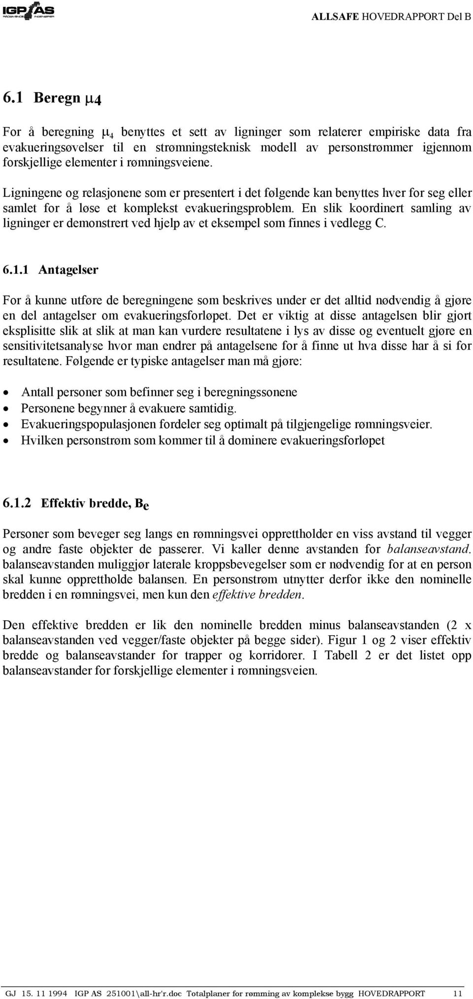 En slik koordinert samling av ligninger er demonstrert ved hjelp av et eksempel som finnes i vedlegg C. 6.1.