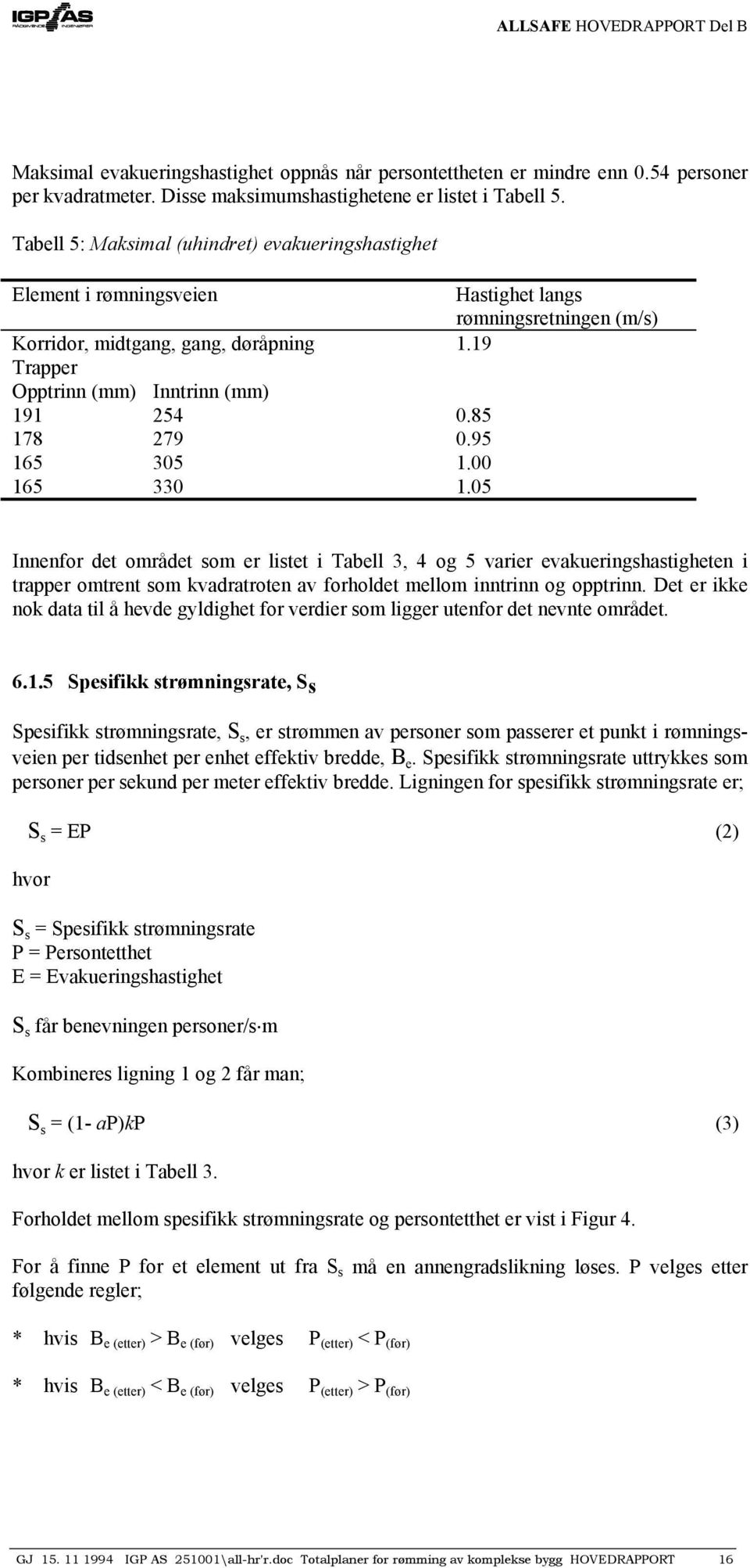 rømningsretningen (m/s) 1.19 0.85 0.95 1.00 1.