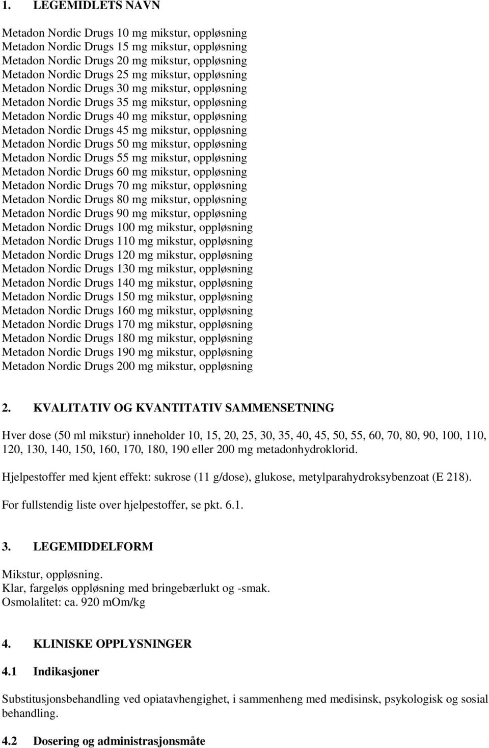 Metadon Nordic Drugs 50 mg mikstur, oppløsning Metadon Nordic Drugs 55 mg mikstur, oppløsning Metadon Nordic Drugs 60 mg mikstur, oppløsning Metadon Nordic Drugs 70 mg mikstur, oppløsning Metadon