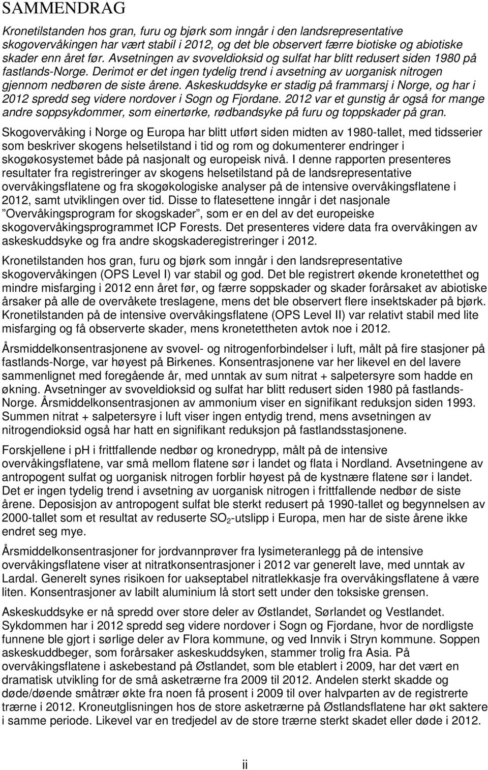 Askeskuddsyke er stadig på frammarsj i Norge, og har i 2012 spredd seg videre nordover i Sogn og Fjordane.