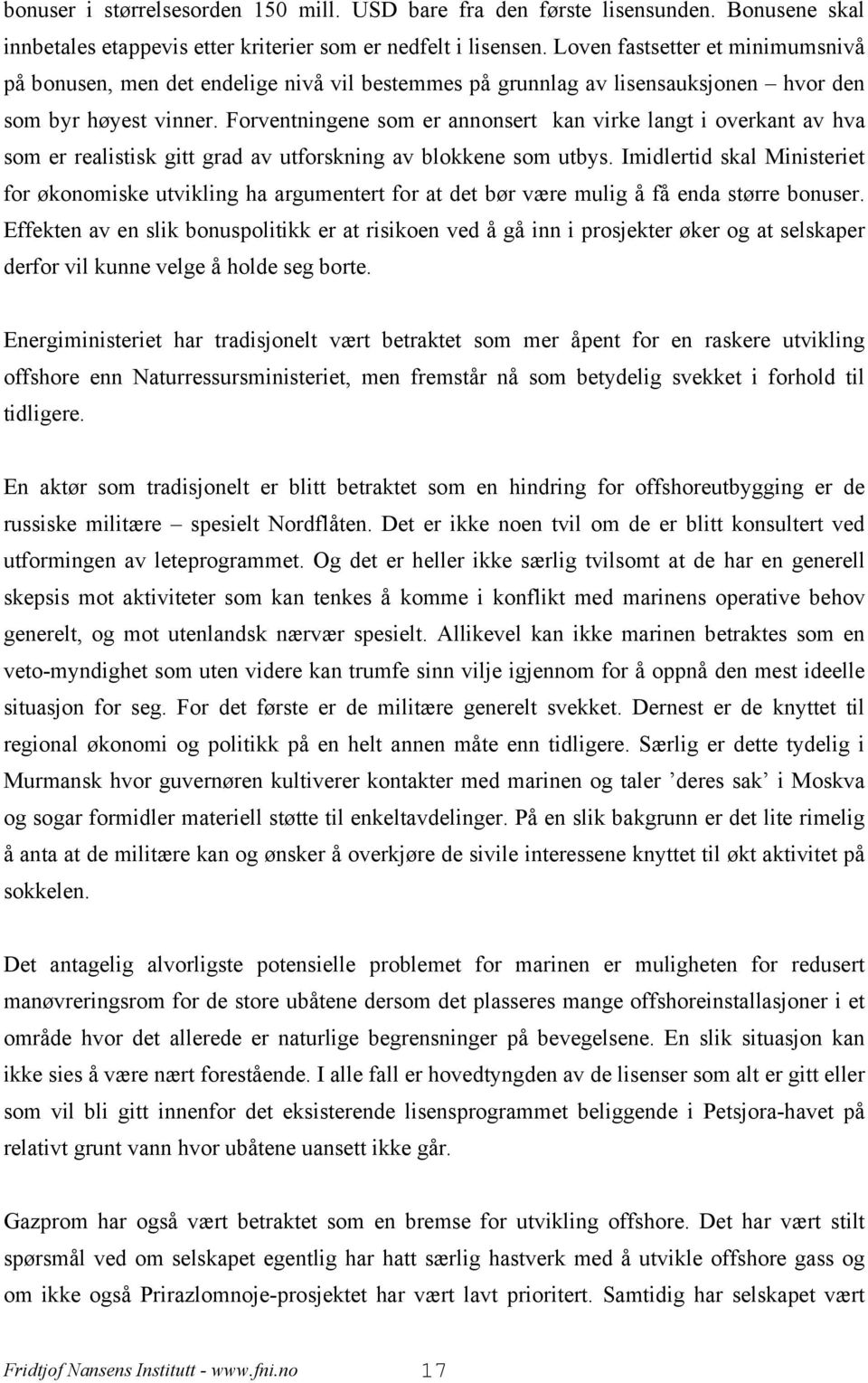 Forventningene som er annonsert kan virke langt i overkant av hva som er realistisk gitt grad av utforskning av blokkene som utbys.