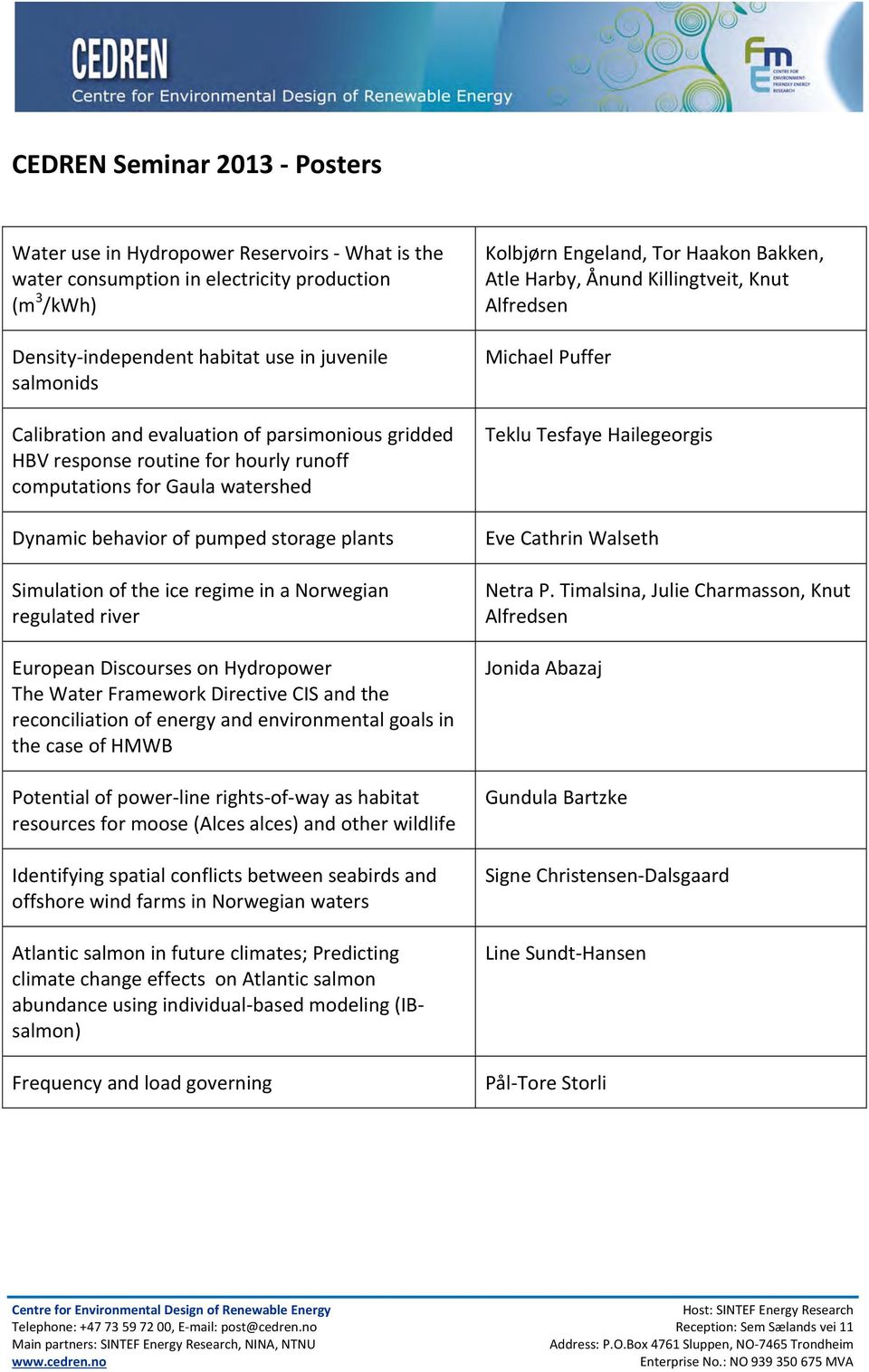 regulated river European Discourses on Hydropower The Water Framework Directive CIS and the reconciliation of energy and environmental goals in the case of HMWB Potential of power line rights of way