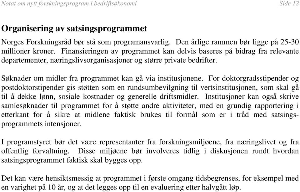 Søknader om midler fra programmet kan gå via institusjonene.