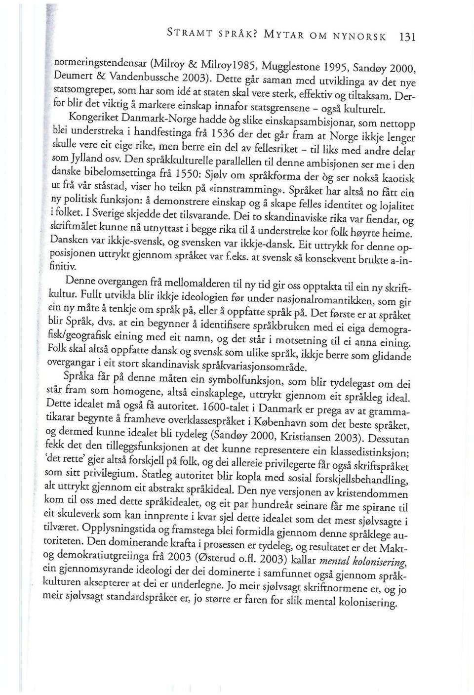 og slike einskapsambisjonar, som nettopp Wei understreka i handfestinga &å 1536 der det gir Gam at Norge ikkje lenger ^ re eit eige rike, men bem ein dd av M ^ T ^ ^ ^ ' ^= ^pråkkulturelle