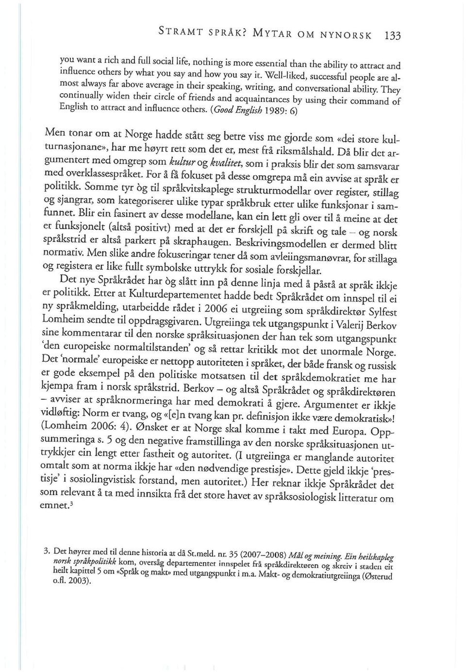 {GoodEnglish 1989: 6) MeatonaromatNorgcWdesda^ turnasjonane», har me høyrt rett som det er, me* frå riksmålshald Då blir det argummtea med omgrep som W^ og W ^ ^ovtrklassespråket.