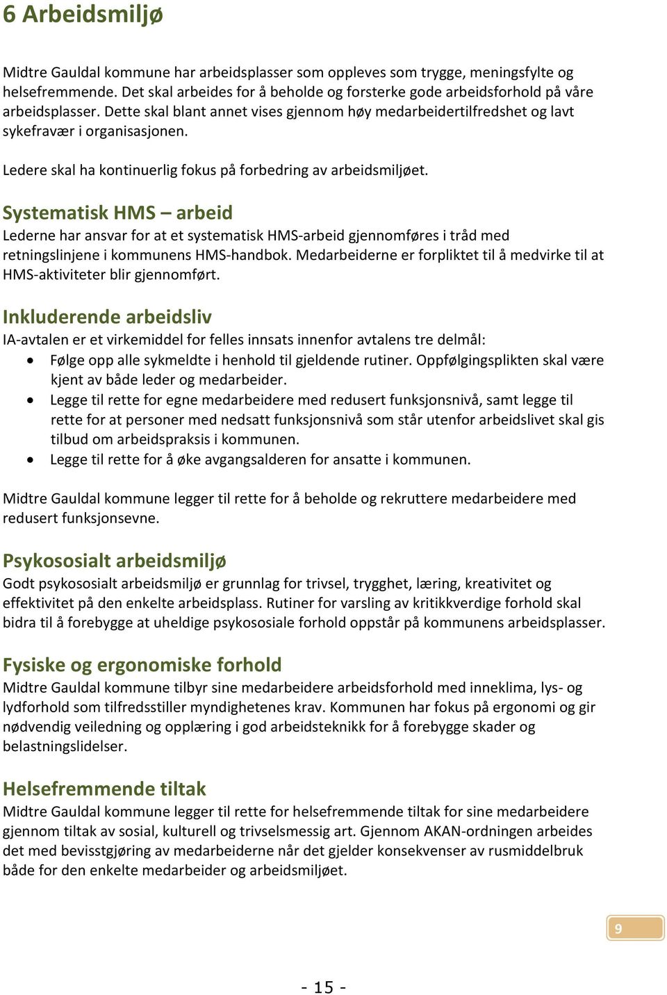 Ledere skal ha kontinuerlig fokus på forbedring av arbeidsmiljøet.